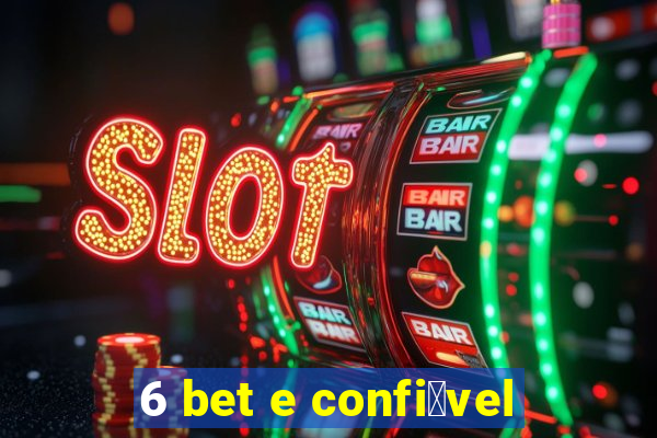 6 bet e confi谩vel